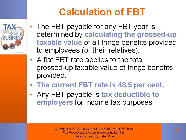 Calculation of FBT • The FBT payable for any FBT year is determined by