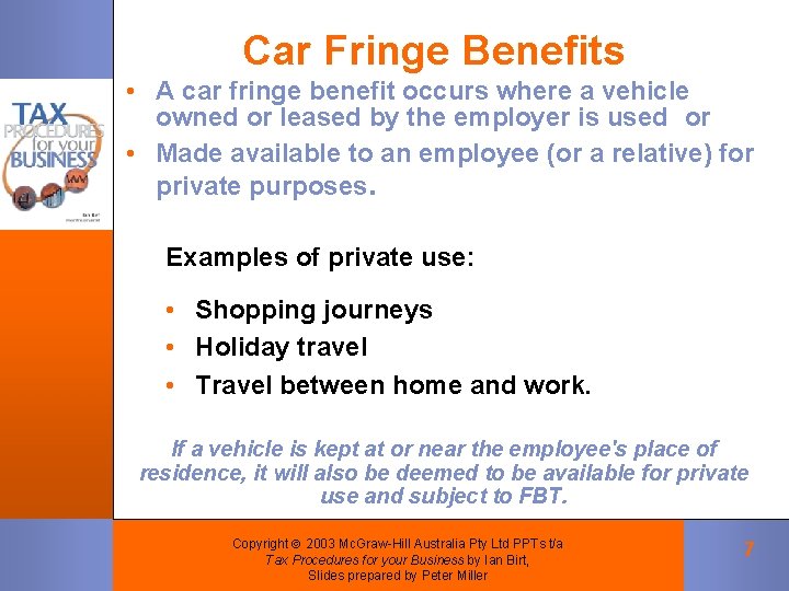 Car Fringe Benefits • A car fringe benefit occurs where a vehicle owned or