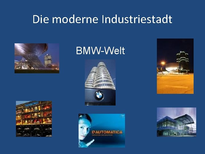 Die moderne Industriestadt BMW-Welt 