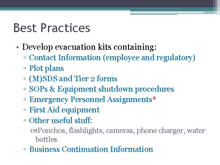 Best Practices • Develop evacuation kits containing: ▫ ▫ ▫ ▫ Contact Information (employee
