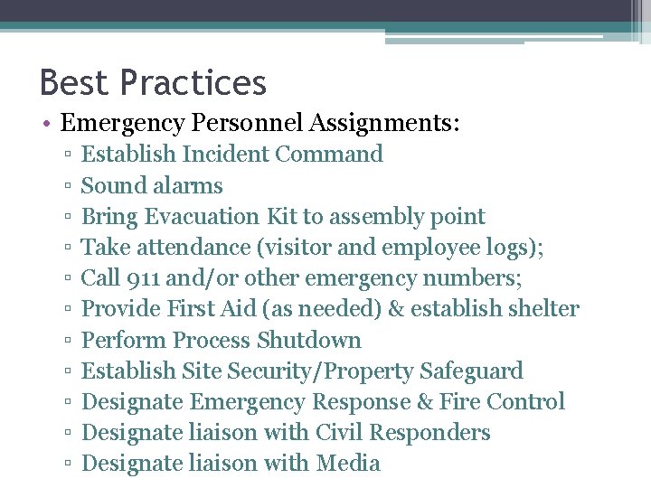 Best Practices • Emergency Personnel Assignments: ▫ ▫ ▫ Establish Incident Command Sound alarms