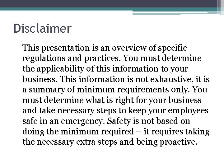 Disclaimer This presentation is an overview of specific regulations and practices. You must determine