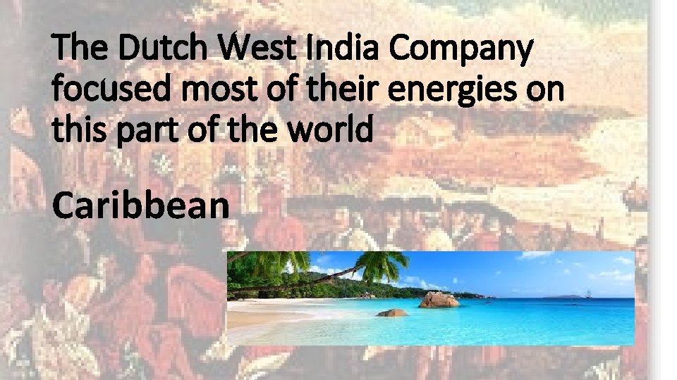 The Dutch West India Company focused most of their energies on this part of