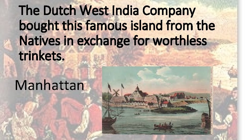 The Dutch West India Company bought this famous island from the Natives in exchange