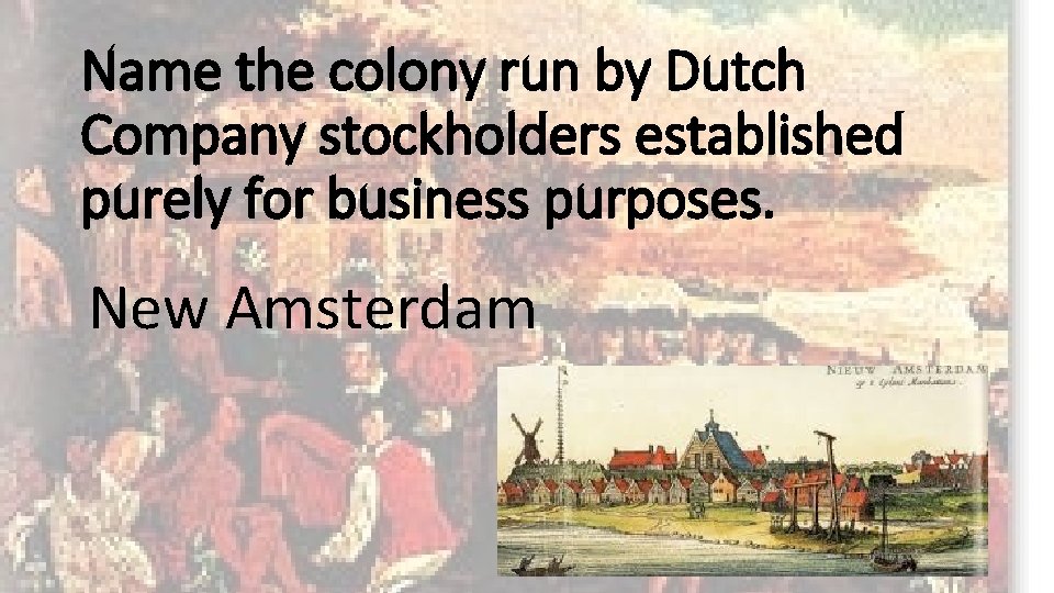 Name the colony run by Dutch Company stockholders established purely for business purposes. New