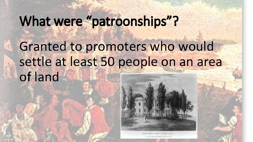 What were “patroonships”? Granted to promoters who would settle at least 50 people on