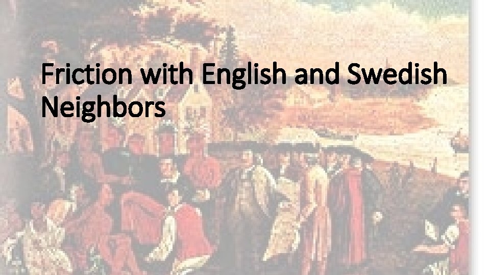 Friction with English and Swedish Neighbors 