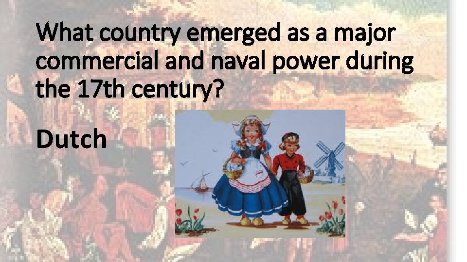 What country emerged as a major commercial and naval power during the 17 th