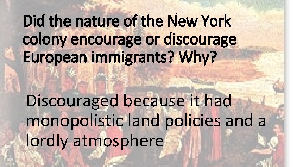 Did the nature of the New York colony encourage or discourage European immigrants? Why?