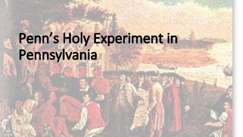 Penn’s Holy Experiment in Pennsylvania 