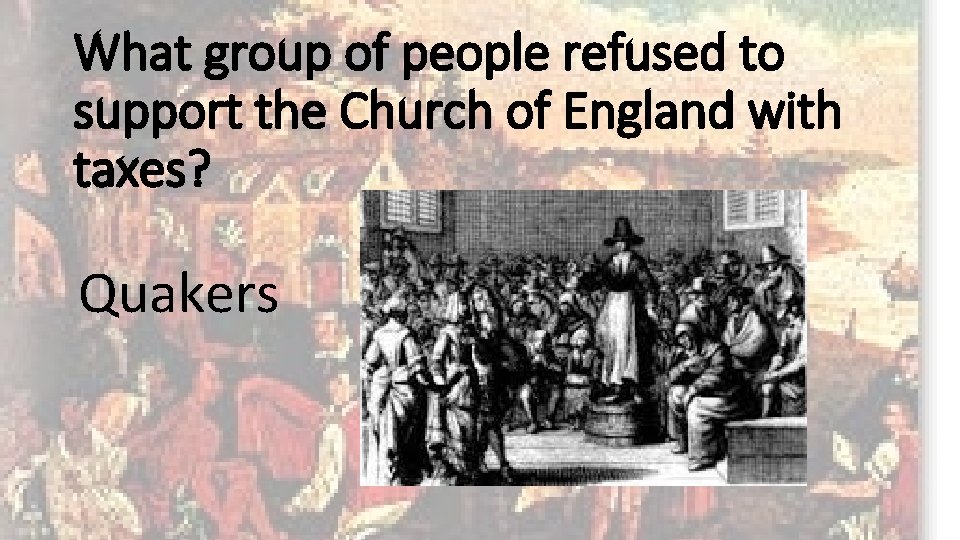 What group of people refused to support the Church of England with taxes? Quakers