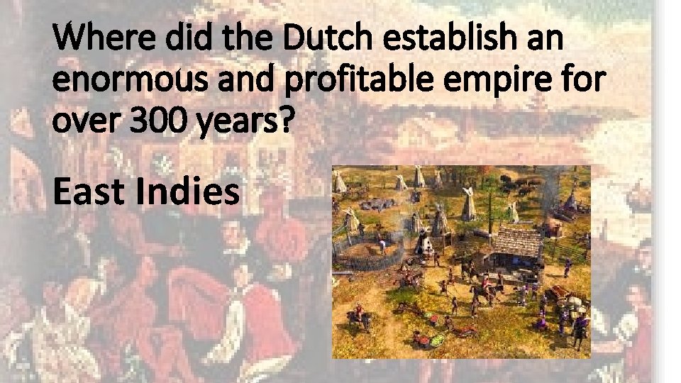 Where did the Dutch establish an enormous and profitable empire for over 300 years?