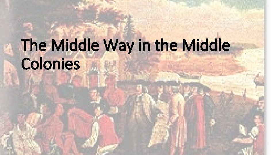 The Middle Way in the Middle Colonies 