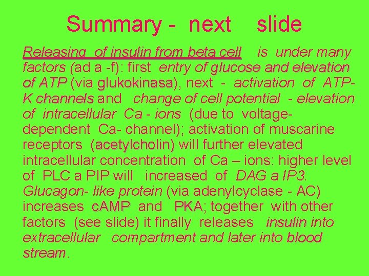 Summary - next slide Releasing of insulin from beta cell is under many factors