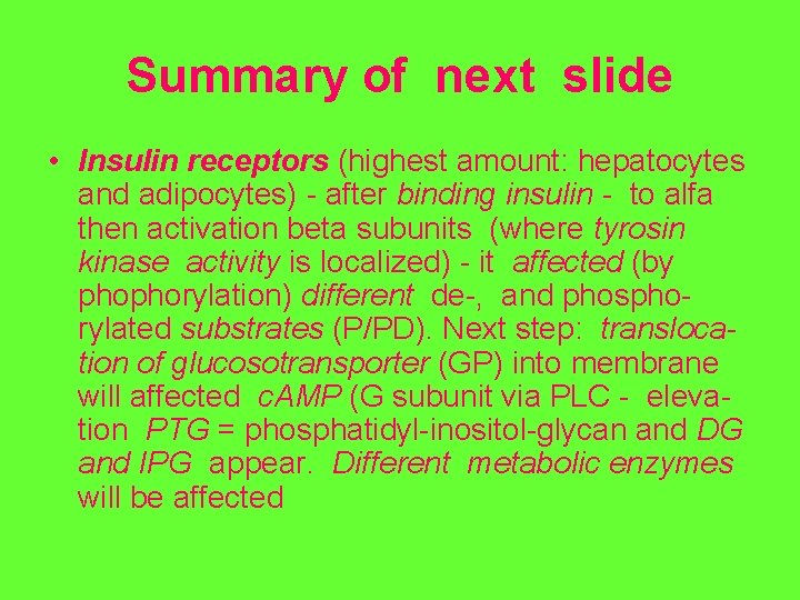 Summary of next slide • Insulin receptors (highest amount: hepatocytes and adipocytes) - after