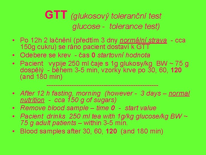 GTT (glukosový toleranční test glucose - tolerance test) • Po 12 h 2 lačnění