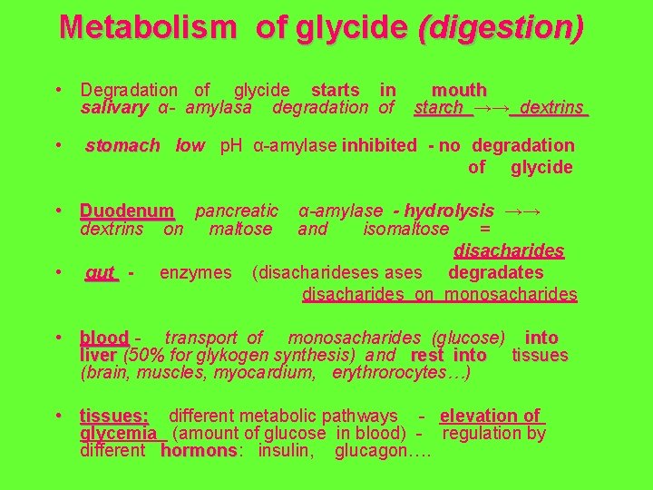 Metabolism of glycide (digestion) (digestion • Degradation of glycide starts in mouth salivary α-