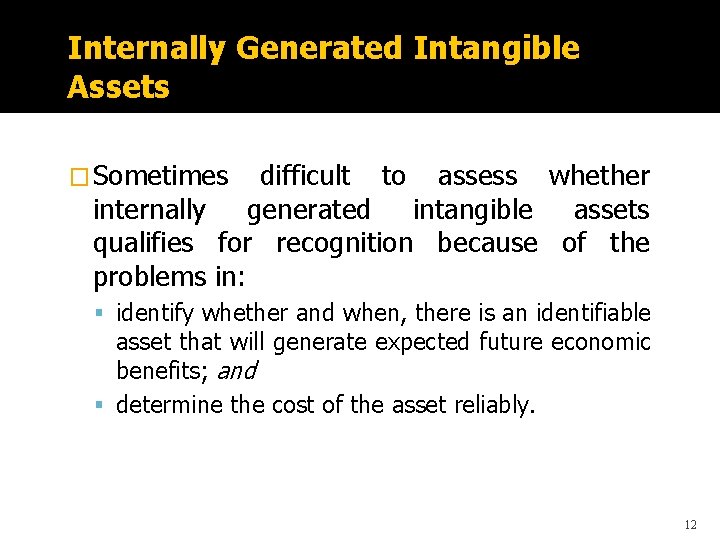 Internally Generated Intangible Assets � Sometimes difficult to assess whether internally generated intangible assets