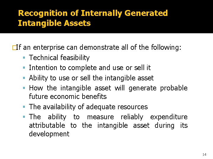 Recognition of Internally Generated Intangible Assets �If an enterprise can demonstrate all of the