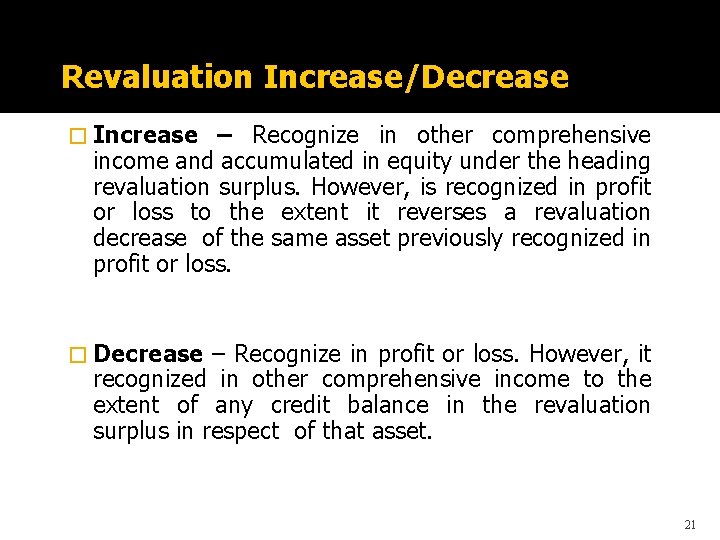 Revaluation Increase/Decrease � Increase – Recognize in other comprehensive income and accumulated in equity