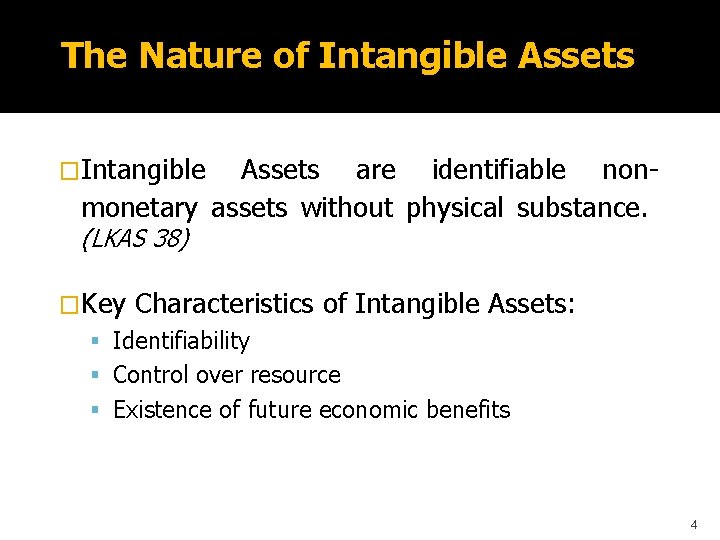 The Nature of Intangible Assets �Intangible Assets are identifiable nonmonetary assets without physical substance.