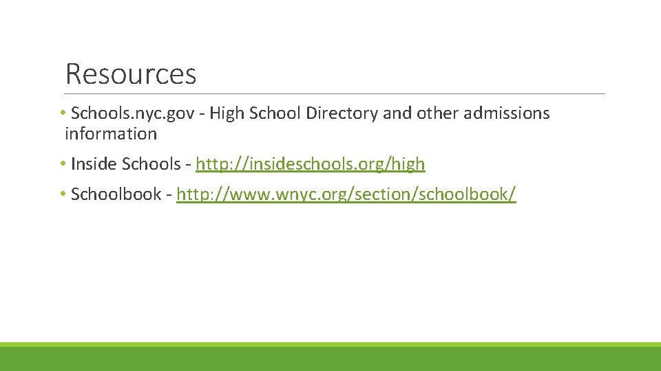 Resources • Schools. nyc. gov - High School Directory and other admissions information •