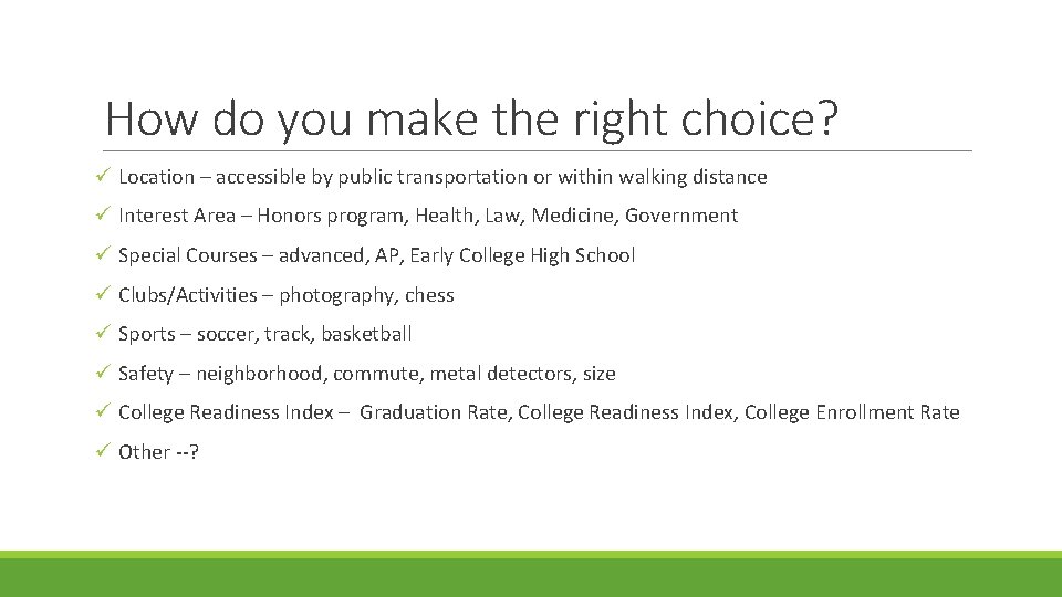 How do you make the right choice? ü Location – accessible by public transportation