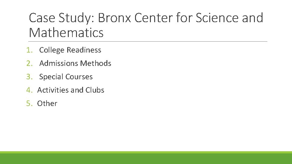 Case Study: Bronx Center for Science and Mathematics 1. College Readiness 2. Admissions Methods