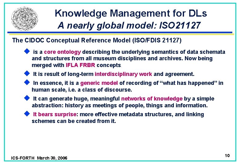 Knowledge Management for DLs A nearly global model: ISO 21127 The CIDOC Conceptual Reference