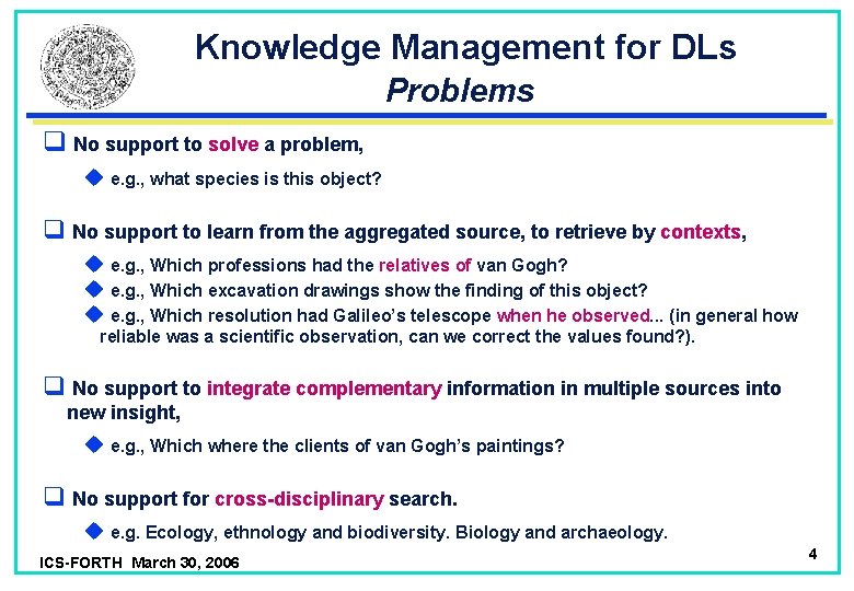 Knowledge Management for DLs Problems q No support to solve a problem, u e.