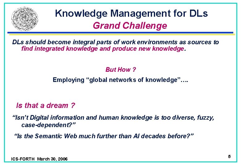 Knowledge Management for DLs Grand Challenge DLs should become integral parts of work environments