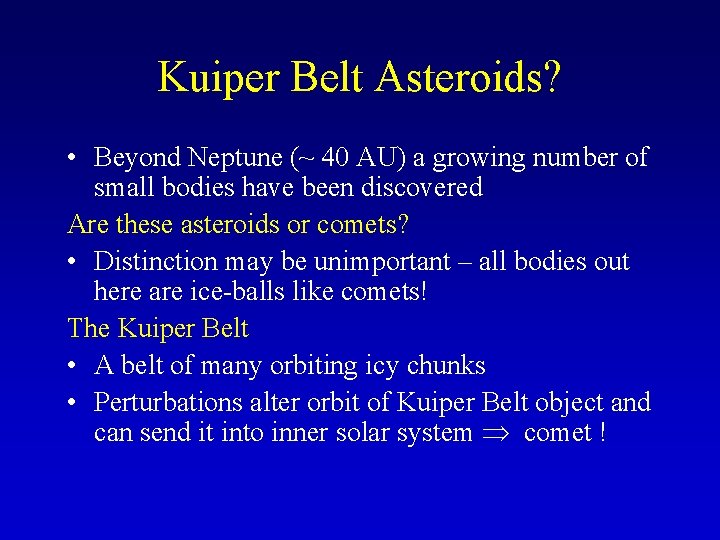 Kuiper Belt Asteroids? • Beyond Neptune (~ 40 AU) a growing number of small