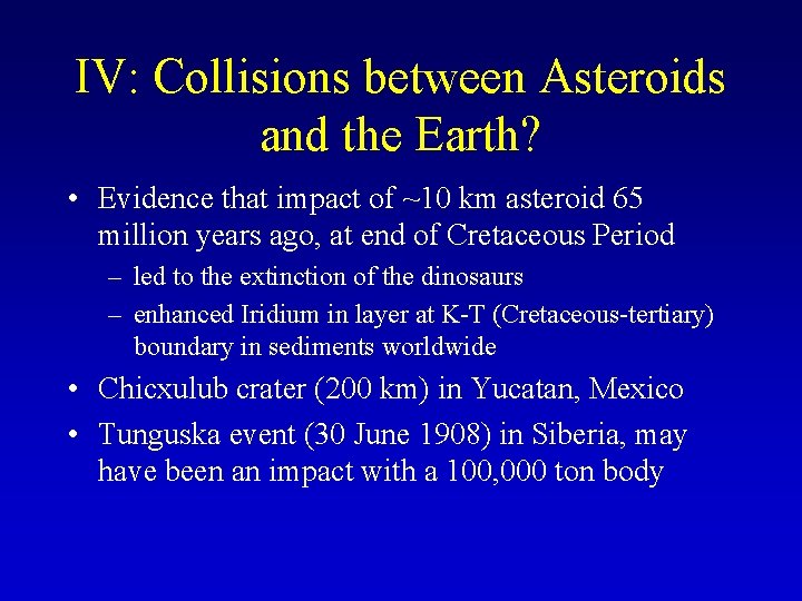 IV: Collisions between Asteroids and the Earth? • Evidence that impact of ~10 km