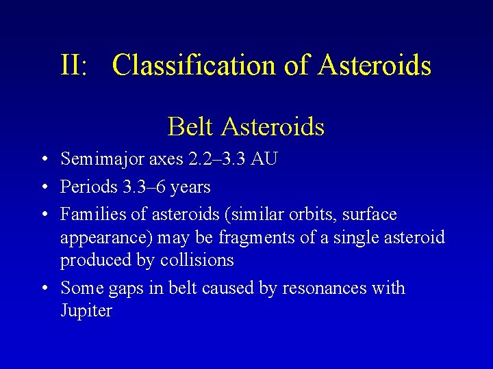 II: Classification of Asteroids Belt Asteroids • Semimajor axes 2. 2– 3. 3 AU