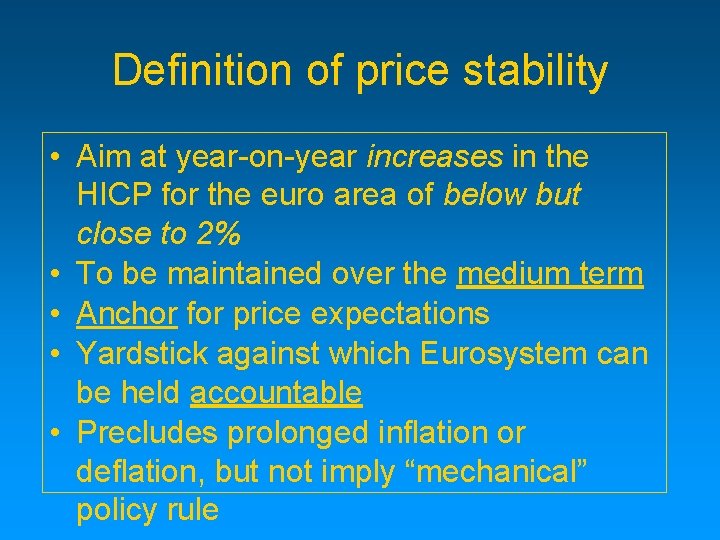 Definition of price stability • Aim at year-on-year increases in the HICP for the