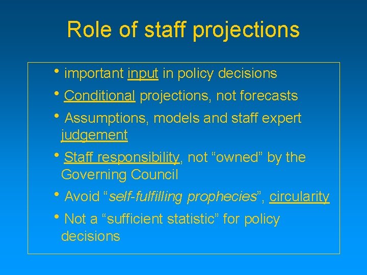 Role of staff projections himportant input in policy decisions h. Conditional projections, not forecasts