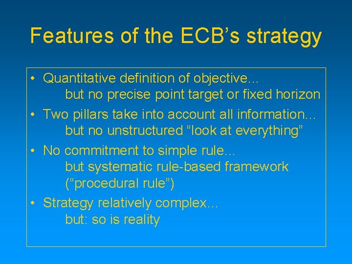 Features of the ECB’s strategy • Quantitative definition of objective… but no precise point