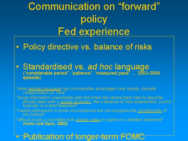Communication on “forward” policy Fed experience • Policy directive vs. balance of risks •