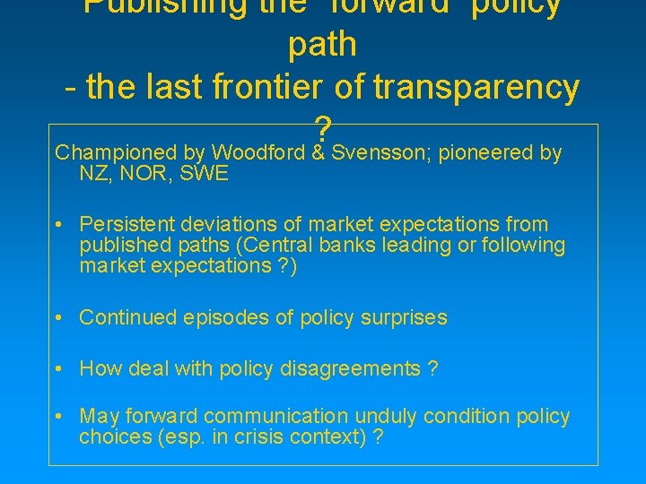 Publishing the “forward” policy path - the last frontier of transparency ? Championed by