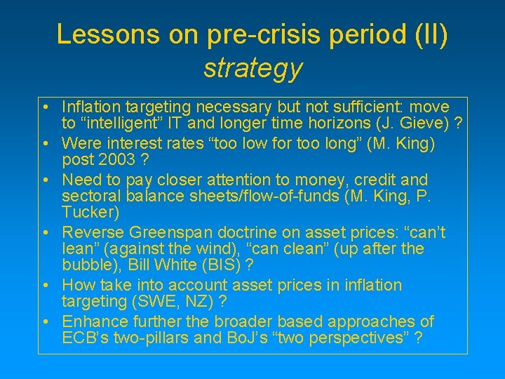Lessons on pre-crisis period (II) strategy • Inflation targeting necessary but not sufficient: move