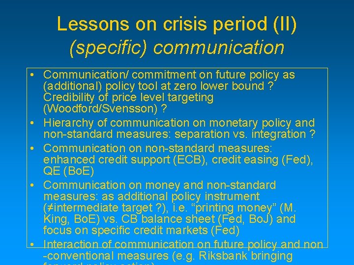 Lessons on crisis period (II) (specific) communication • Communication/ commitment on future policy as