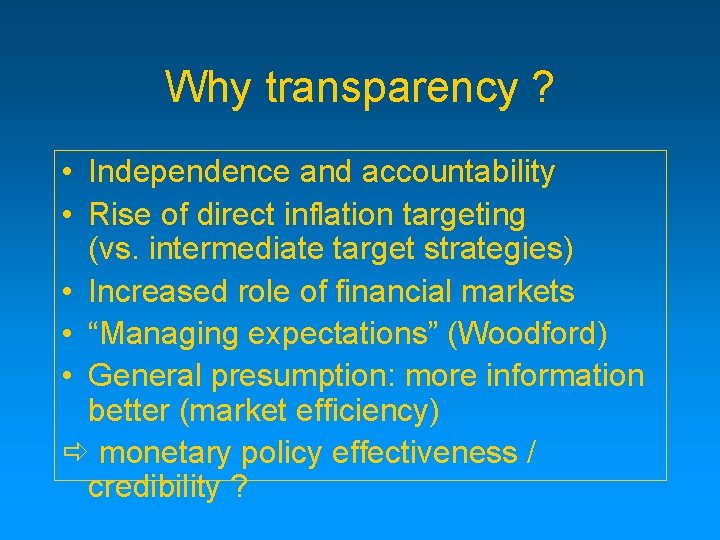 Why transparency ? • Independence and accountability • Rise of direct inflation targeting (vs.