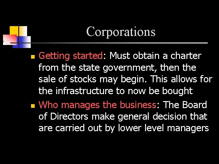 Corporations n n Getting started: Must obtain a charter from the state government, then