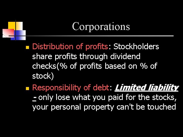 Corporations n n Distribution of profits: Stockholders share profits through dividend checks(% of profits