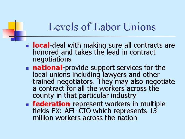 Levels of Labor Unions n n n local-deal with making sure all contracts are