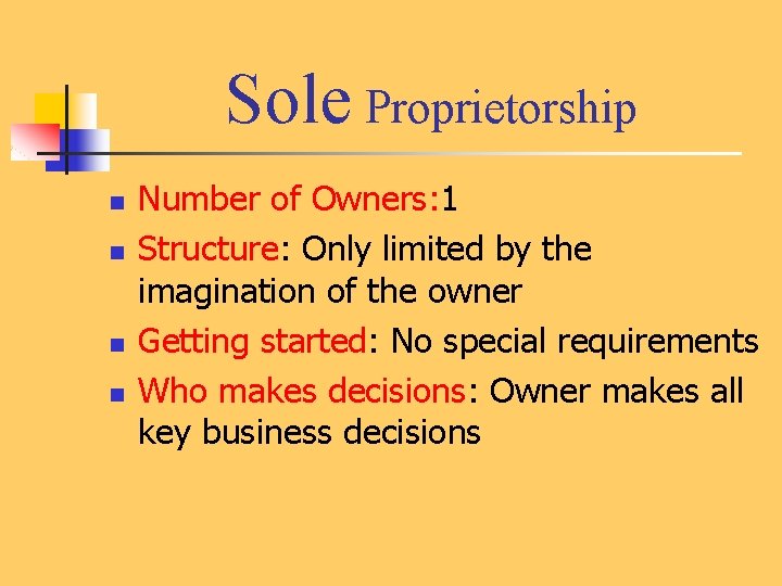 Sole Proprietorship n n Number of Owners: 1 Structure: Only limited by the imagination