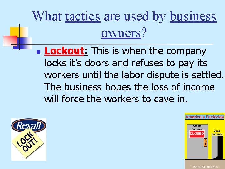 What tactics are used by business owners? n Lockout: This is when the company