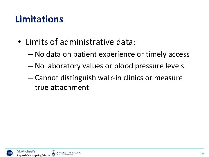 Limitations • Limits of administrative data: – No data on patient experience or timely