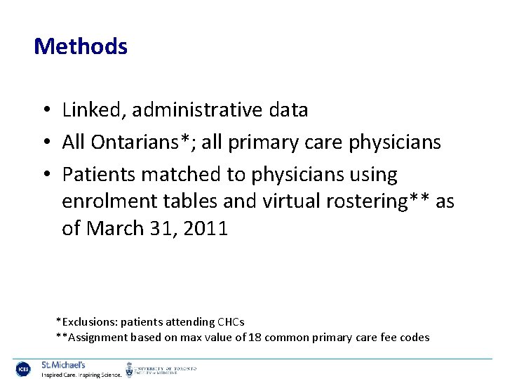 Methods • Linked, administrative data • All Ontarians*; all primary care physicians • Patients