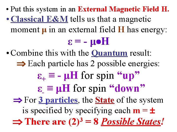  • Put this system in an External Magnetic Field H. • Classical E&M